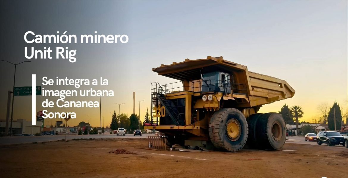 Camión minero Unit Rig se integra a la imagen urbana de Cananea.